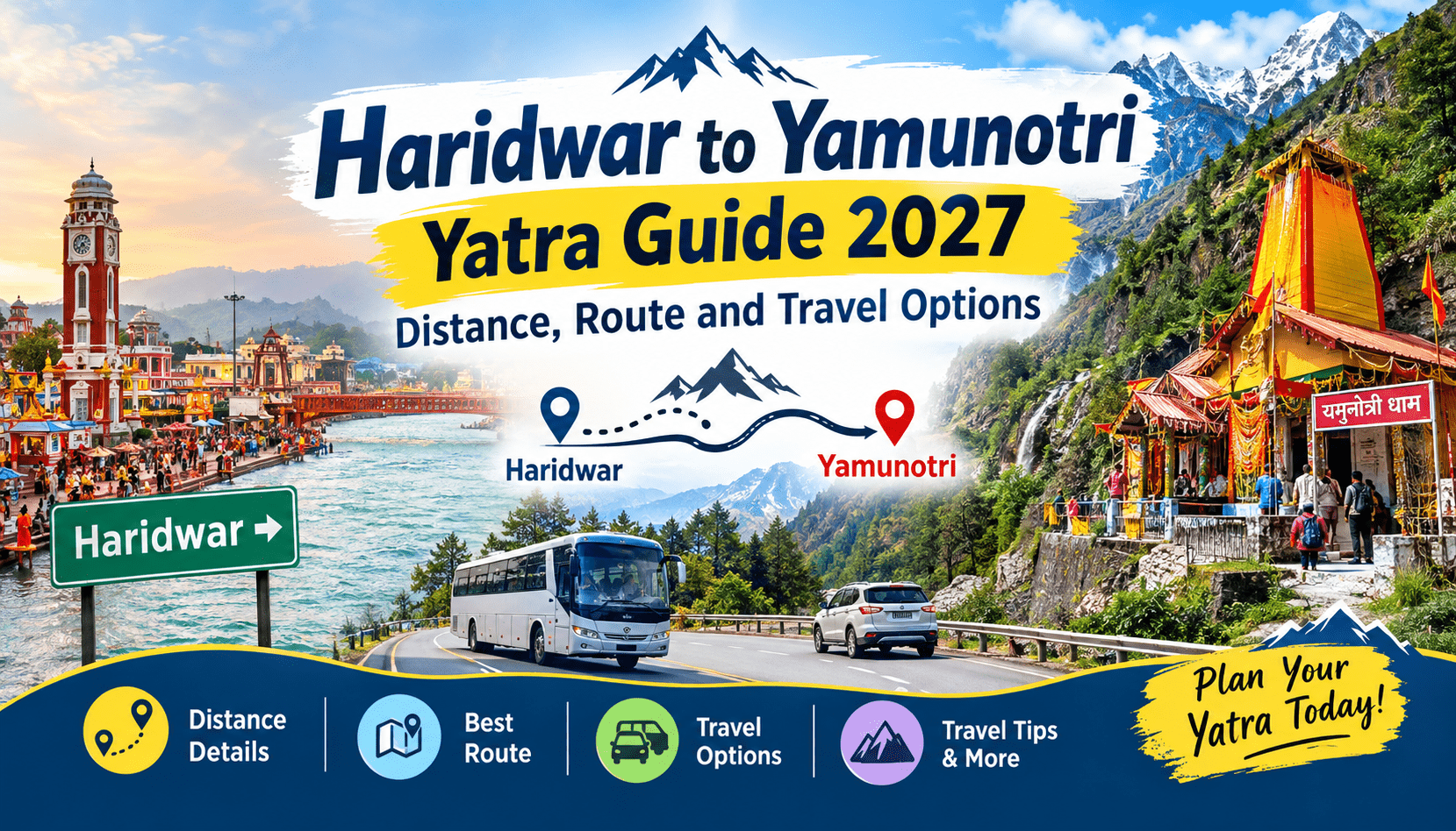 Haridwar to Yamunotri Yatra Guide 2027: Distance, Route and Travel Options